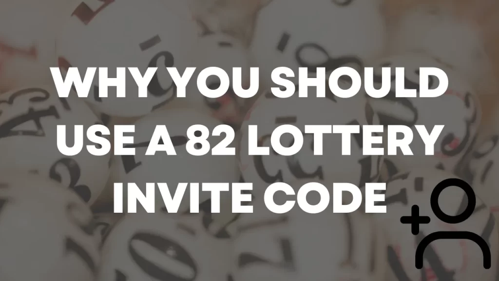 82 Lottery Invite Code