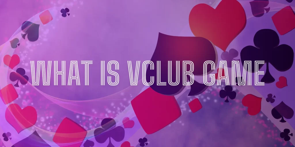 What Is VClub Game