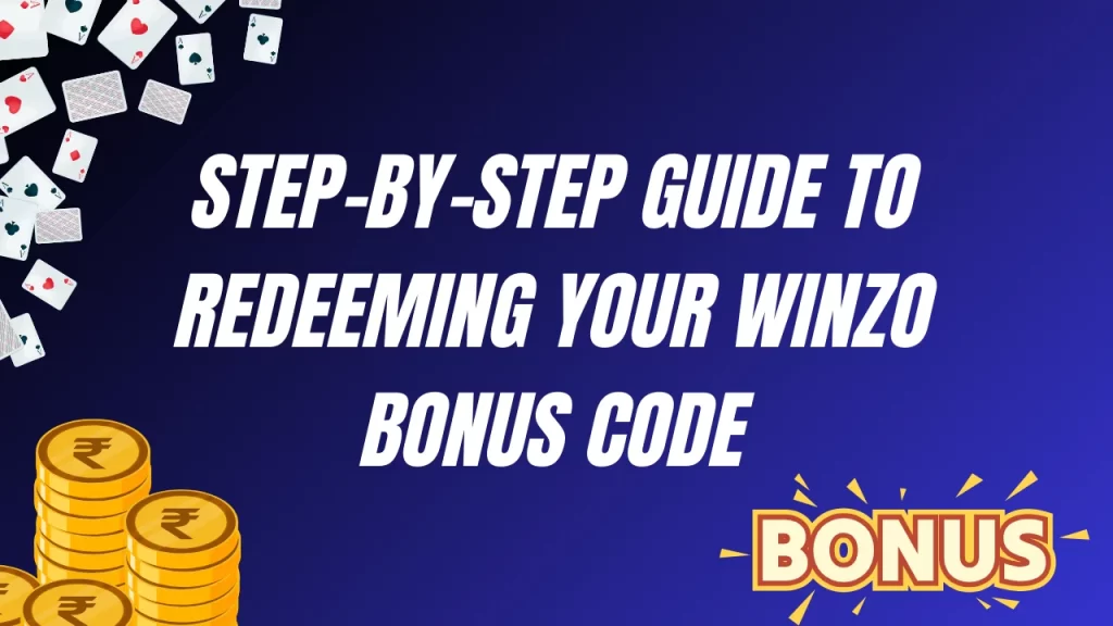 Step-by-Step Guide to Redeeming Your WinZO Bonus Code