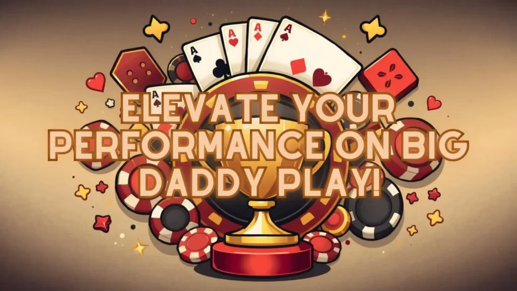 Understand the Basics of Big Daddy Play